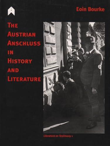 The Austrian Anschluss in History and Literature (Literature As Testimony, Band 1)