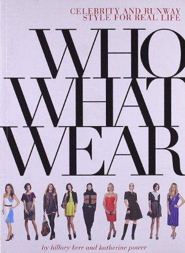 Who What Wear: Celebrity and Runway Style for Real Life