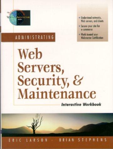 Administrating Web Servers, Security, & Maintenance Interactive Workbook (Interactive Workbook (Prentice Hall))