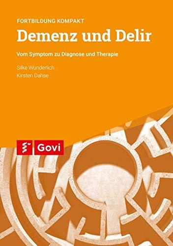 Demenz und Delir: Vom Symptom zu Diagnose und Therapie - Fortbildung kompakt (Govi)