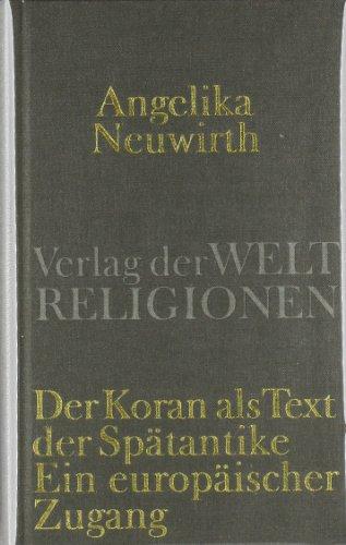 Der Koran als Text der Spätantike. Ein europäischer Zugang