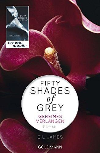 Fifty Shades of Grey - Geheimes Verlangen: Band 1 - Roman