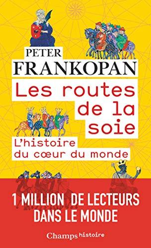 Les routes de la soie : l'histoire du coeur du monde