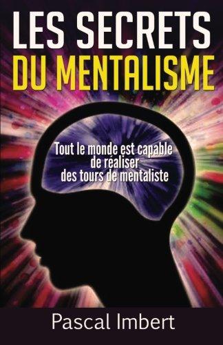 Les secrets du mentalisme: Tout le monde est capable de réaliser des tours de mentaliste