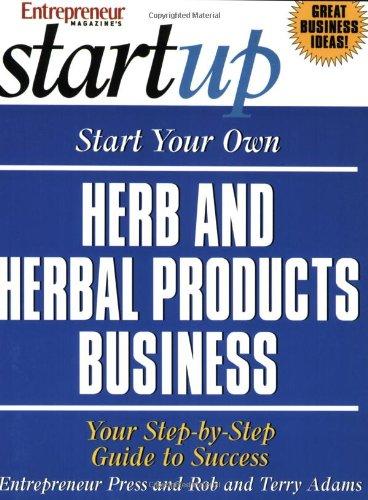 Start Your Own Herb and Herbal Products Business (Start Your Own Herb & Herbal Products Business)