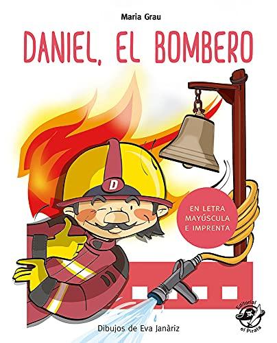 Daniel el bombero: En letra MAYÚSCULA y de imprenta: libros para niños de 4 y 5 años (Aprender a leer en letra MAYÚSCULA e imprenta, Band 1)