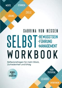 Workbook Selbstbewusstsein, Selbstführung, Selbstmanagement [Bonus: PDF-Download]: Reflexionsfragen für mehr Glück, Zufriedenheit und Erfolg