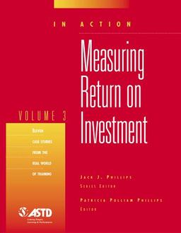 Measuring Return on Investment, Volume 3 (In Action)