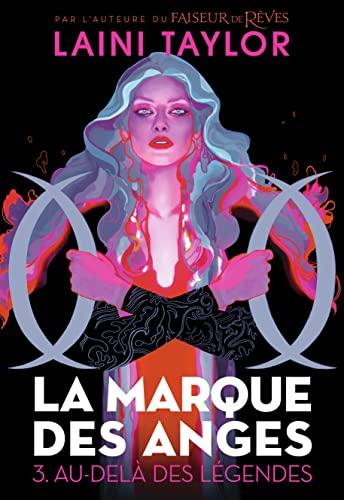 La marque des anges. Vol. 3. Au-delà des légendes