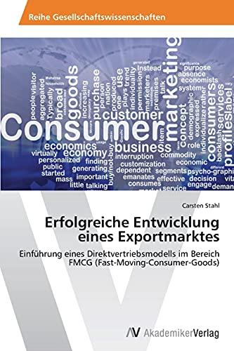 Erfolgreiche Entwicklung eines Exportmarktes: Einführung eines Direktvertriebsmodells im Bereich FMCG (Fast-Moving-Consumer-Goods)