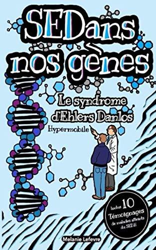 SEDans nos gènes.: Le syndrome d'Ehlers Danlos Hypermobile. (Pathologie info, Band 1)