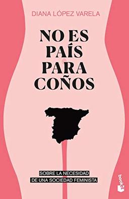 No es país para coños: Sobre la necesidad de una sociedad feminista (Divulgación)