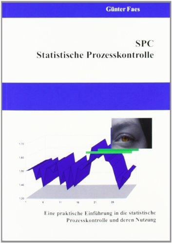 SPC - Statistische Prozesskontrolle: Eine praktische Einführung in die statistische Prozesskontrolle und deren Nutzung