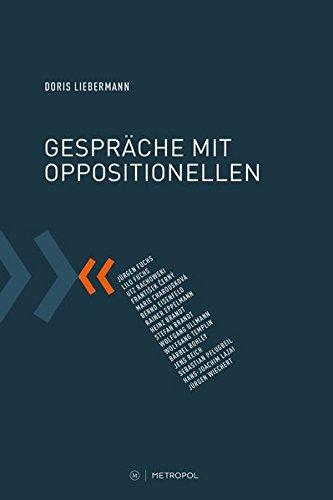 Gespräche mit Oppositionellen: Jürgen Fuchs, Lilo Fuchs, Utz Rachowski, Franti&#x161;ek &#x10C;erný, Marie Charousková, Bernd Eisenfeld, Rainer Eppelmann, Heinz ... Pflugbeil, H.-J. Lazai, Jürgen Wiechert