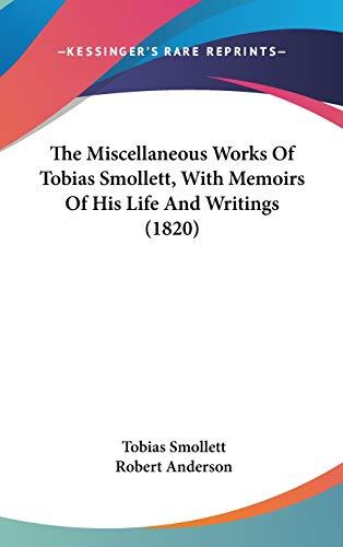 The Miscellaneous Works Of Tobias Smollett, With Memoirs Of His Life And Writings (1820)