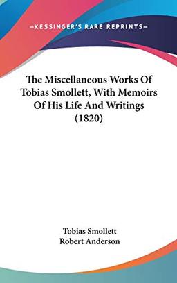 The Miscellaneous Works Of Tobias Smollett, With Memoirs Of His Life And Writings (1820)