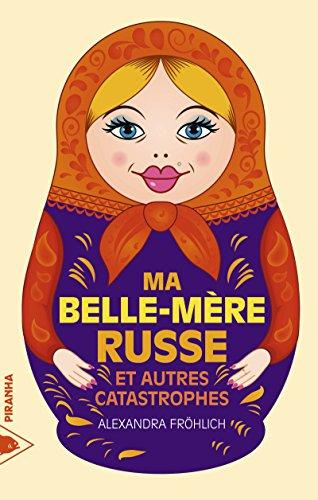 Ma belle-mère russe : et autres catastrophes