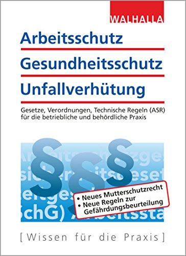 Arbeitsschutz, Gesundheitsschutz, Unfallverhütung