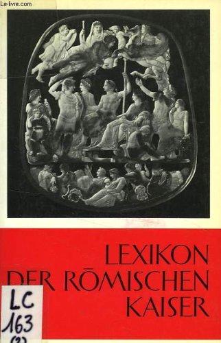 LEXIKON DER ROMISCHEN KAISER, VON AUGUSTUS BIS JUSTINIAN, 27 V. Chr. - 565 N. Chr.