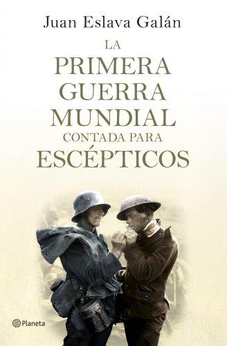 La primera guerra mundial contada para escépticos ((Fuera de colección))