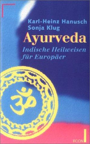 Ayurveda. Indische Heilweisen für Europäer.