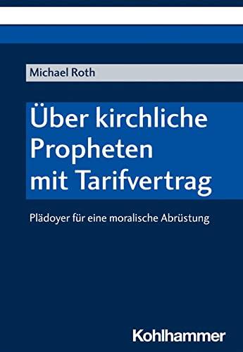 Über kirchliche Propheten mit Tarifvertrag: Plädoyer für eine moralische Abrüstung