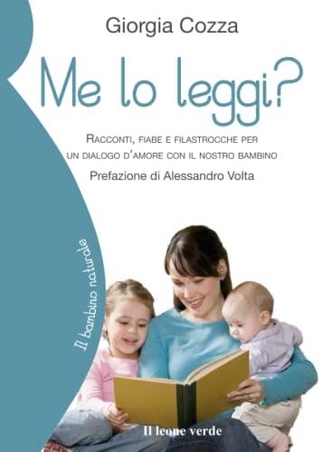 Me lo leggi?: Racconti, fiabe e filastrocche per un dialogo d'amore con il nostro bambino (Il bambino naturale, Band 28)