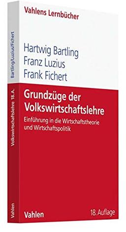 Grundzüge der Volkswirtschaftslehre: Einführung in die Wirtschaftstheorie und Wirtschaftspolitik (Lernbücher für Wirtschaft und Recht)