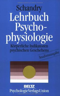 Lehrbuch Psychophysiologie: Körperliche Indikatoren psychischen Geschehens (Studienausgabe)