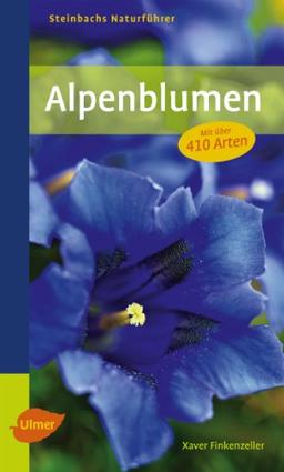 Steinbachs Naturführer Alpenblumen: entdecken und erkunden