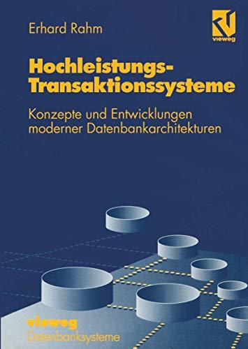 Hochleistungs-Transaktionssysteme: Konzepte und Entwicklungen moderner Datenbankarchitekturen (Datenbanksysteme) (German Edition) (XDatenbanksysteme)