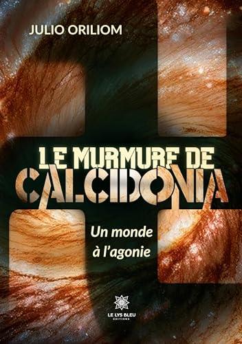 Le murmure de Calcidonia : Un monde à l’agonie