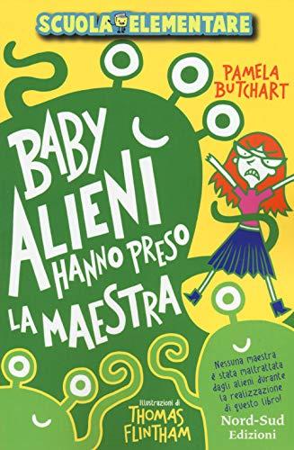 Baby alieni hanno preso la maestra. Scuola elementare (Narrativa)