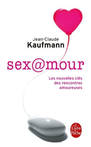 Sex@mour : les nouvelles clés des rencontres amoureuses