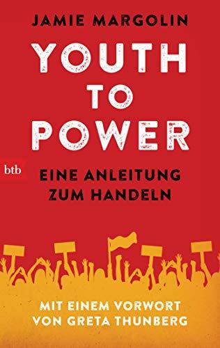 Youth to Power: Eine Anleitung zum Handeln - mit einem Vorwort von Greta Thunberg - Deutschsprachige Ausgabe