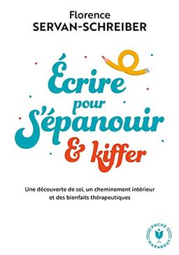 Ecrire pour s'épanouir & kiffer : une découverte de soi, un cheminement intérieur et des bienfaits thérapeutiques