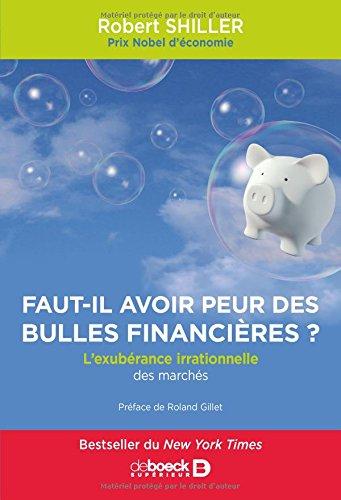 Faut-il avoir peur des bulles financières ? : l'exubérance irrationnelle des marchés