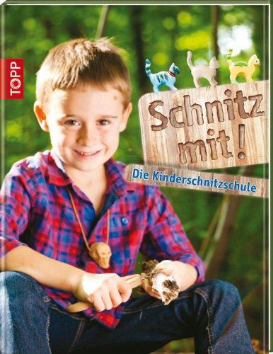 Schnitz mit!: Die Kinderschnitzschule