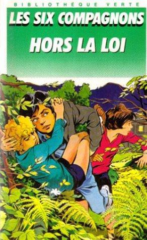 Les Six compagnons hors la loi : Une nouvelle aventure des personnages créés par Paul-Jacques Bonzon (Bibliothèque Verte)