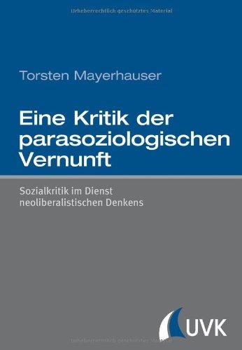 Eine Kritik der parasoziologischen Vernunft. Sozialkritik im Dienst neoliberalistischen Denkens