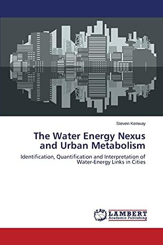 The Water Energy Nexus and Urban Metabolism: Identification, Quantification and Interpretation of Water-Energy Links in Cities