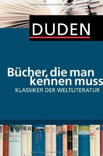 Duden - Bücher, die man kennen muss. Klassiker der Weltliteratur