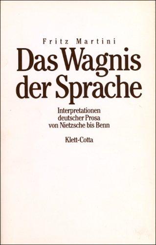 Das Wagnis der Sprache: Interpretation deutscher Prosa von Nietzsche bis Benn