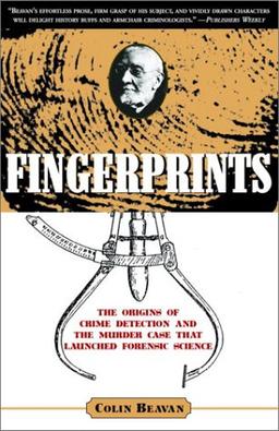 Fingerprints: The Origins of Crime Dectection and the Murder Case That Launched Forensic Science