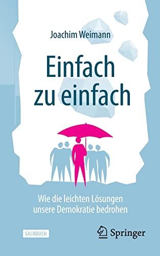 Einfach zu einfach: Wie die leichten Lösungen unsere Demokratie bedrohen