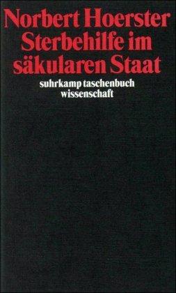 Sterbehilfe im säkularen Staat (suhrkamp taschenbuch wissenschaft)