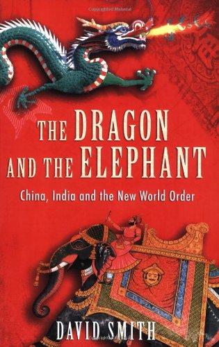 Dragon and the Elephant: China, India and the New World Order