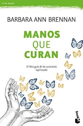 Manos que curan: El libro guía de las curaciones espirituales (Prácticos, Band 1)