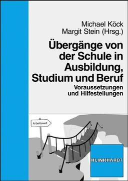 Übergänge von der Schule in Ausbildung, Studium und Beruf: Voraussetzungen und Hilfestellungen