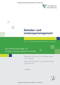 Schaden- und Leistungsmanagement - Sachversicherungen für private und gewerbliche Kunden: Geprüfter Fachwirt für Versicherungen und Finanzen / ... und Finanzen (Fachwirt-Literatur)